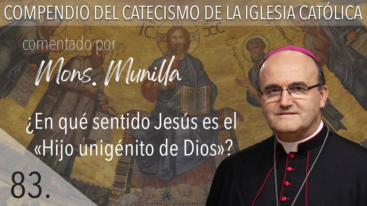 nº83 ¿En qué sentido Jesús es el «Hijo unigénito de Dios»?
