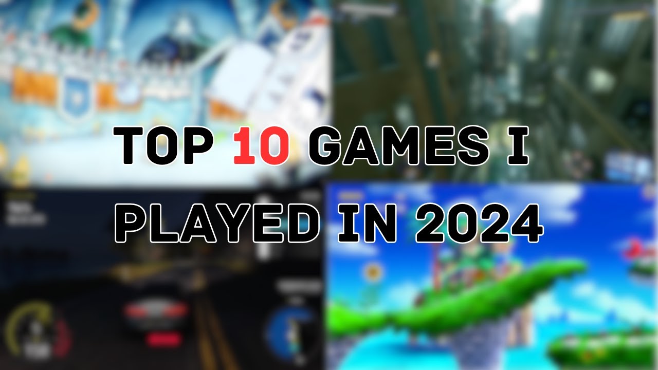 Top 10 Games I Played in 2024