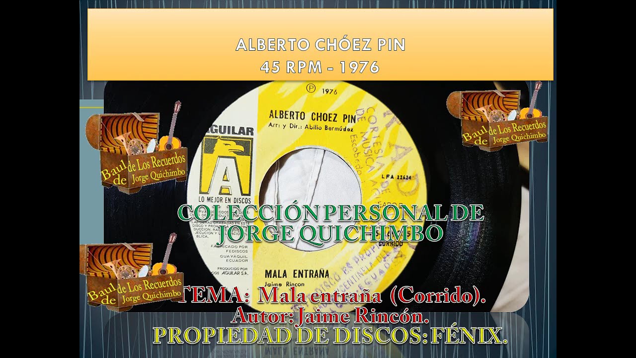 MALA ENTRAÑA (Corrido) -  ALBERTO CHOEZ PIN - 45 RPM - 1976
