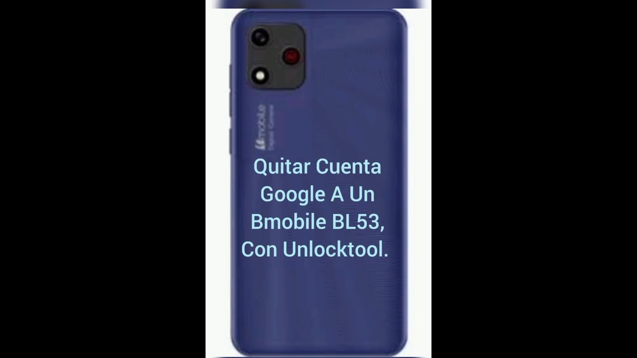 Quitar cuenta Google a un Bmobile BL53, con UnlockTool.