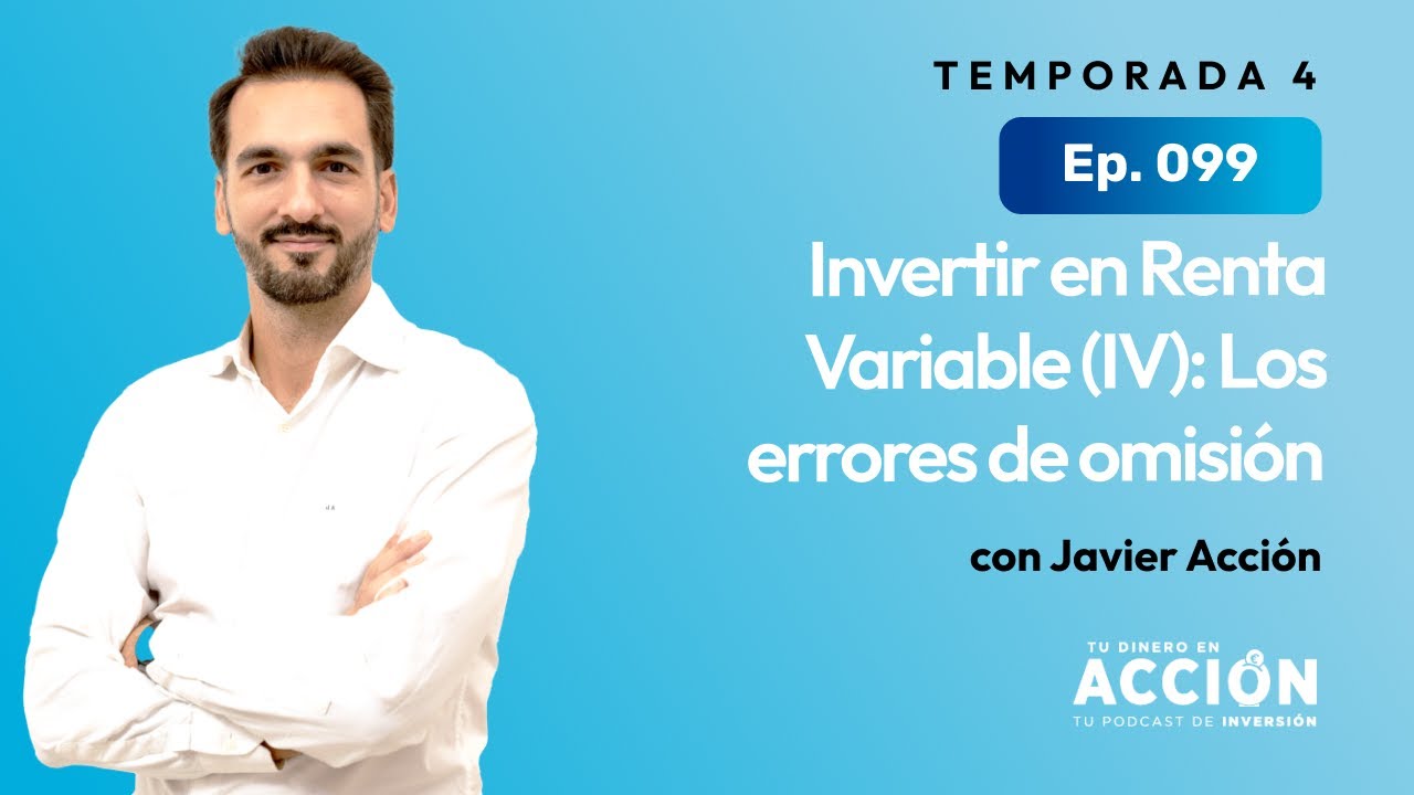Invertir en Renta Variable (IV): Los errores de omisión | Tu dinero en acción #99