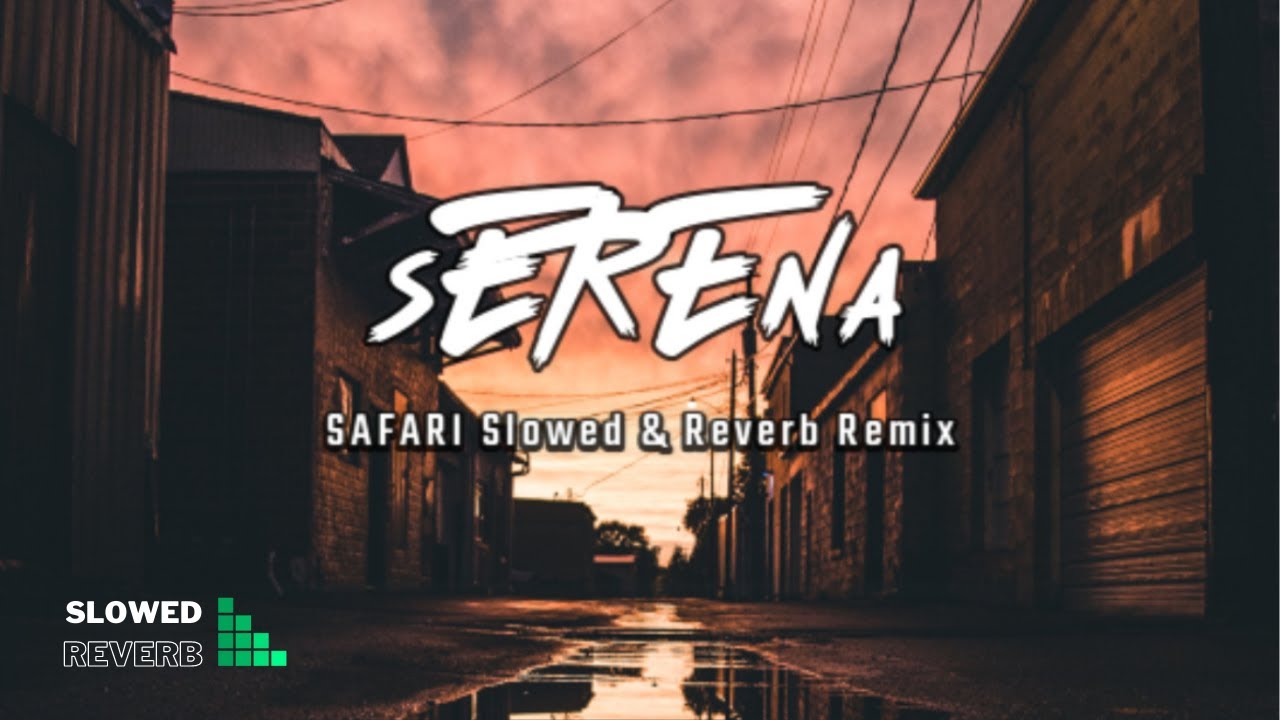 Serena - Safari [ hakan akkus remix ] slowed & reverb [ Lyrics ]
