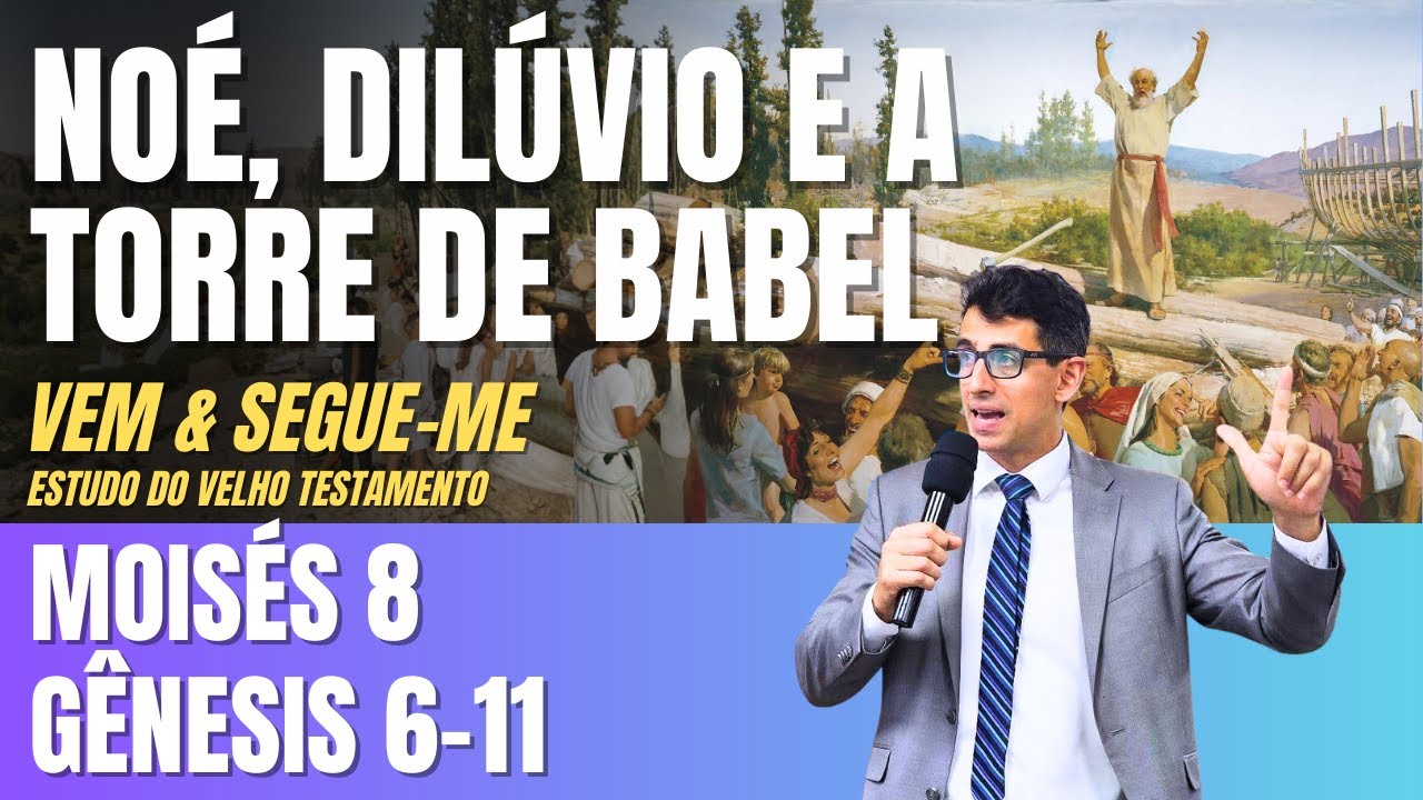 Vem e Segue-me Análise Profunda - Moisés 8, Gênesis 6-11 - As grandiosas visões de Enoque