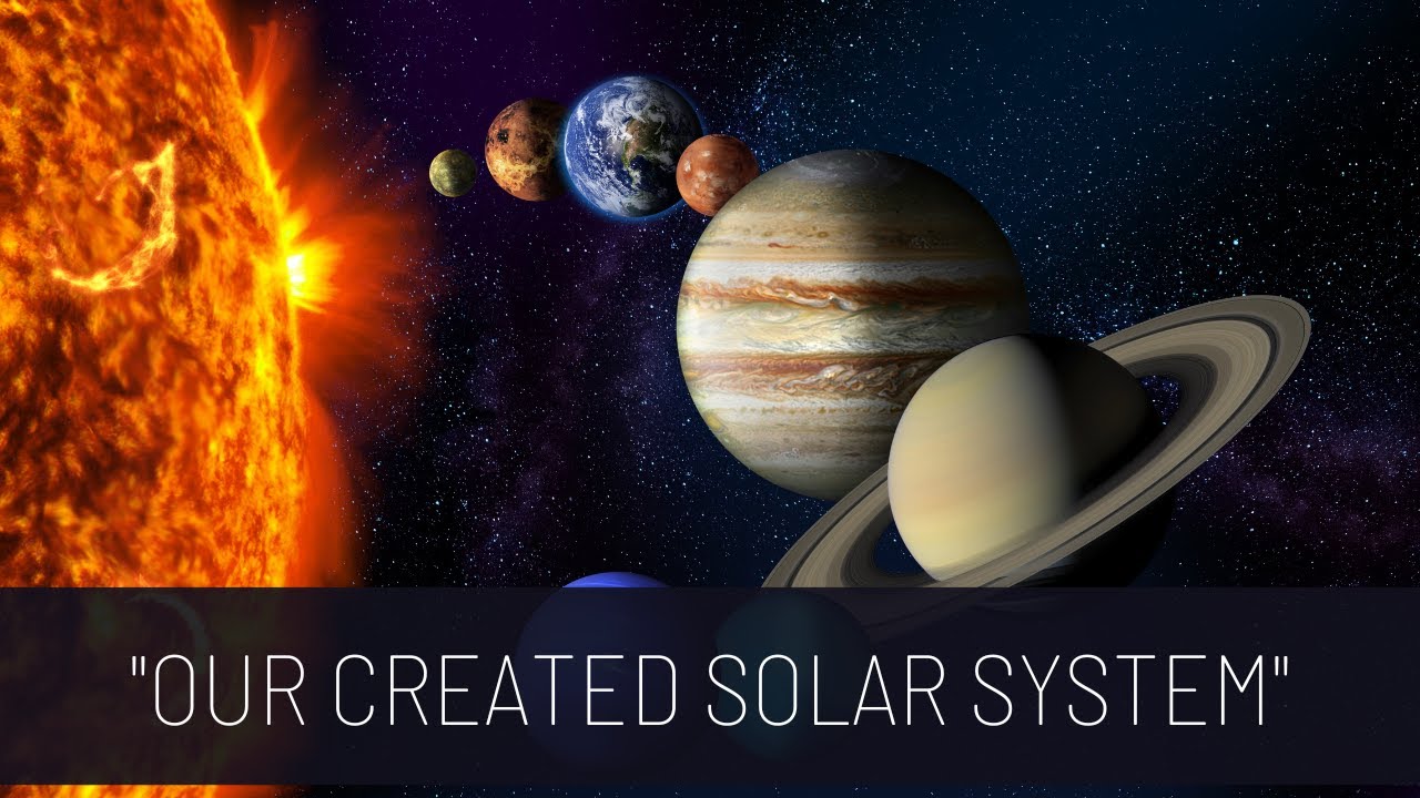Our Created Solar System