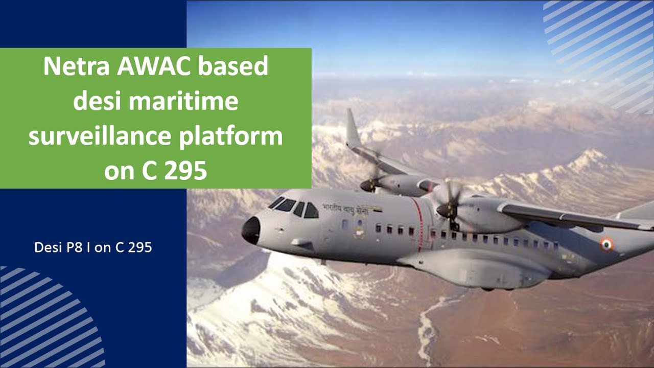 C 295 based maritime aircraft | Netra AWAC derivative | desi P8 I | indian coast guard C 295