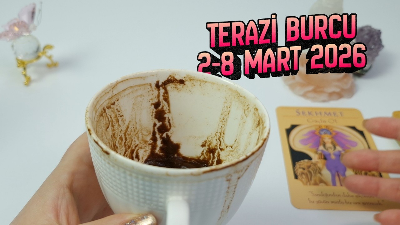 Terazi Burcu Kahve ve Tarot Falı | 2 - 8 Mart 2026 Haftalık Burç Yorumları