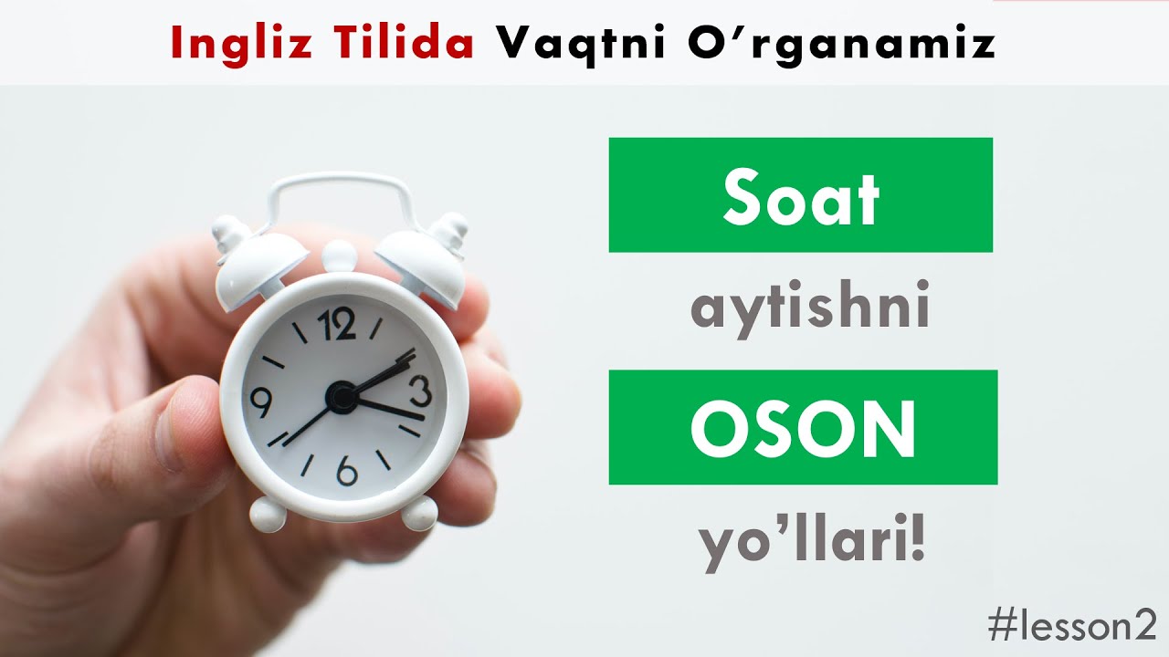 Soat Ingliz tilida (barcha usullari, o'qilishi, ishlatilishi)