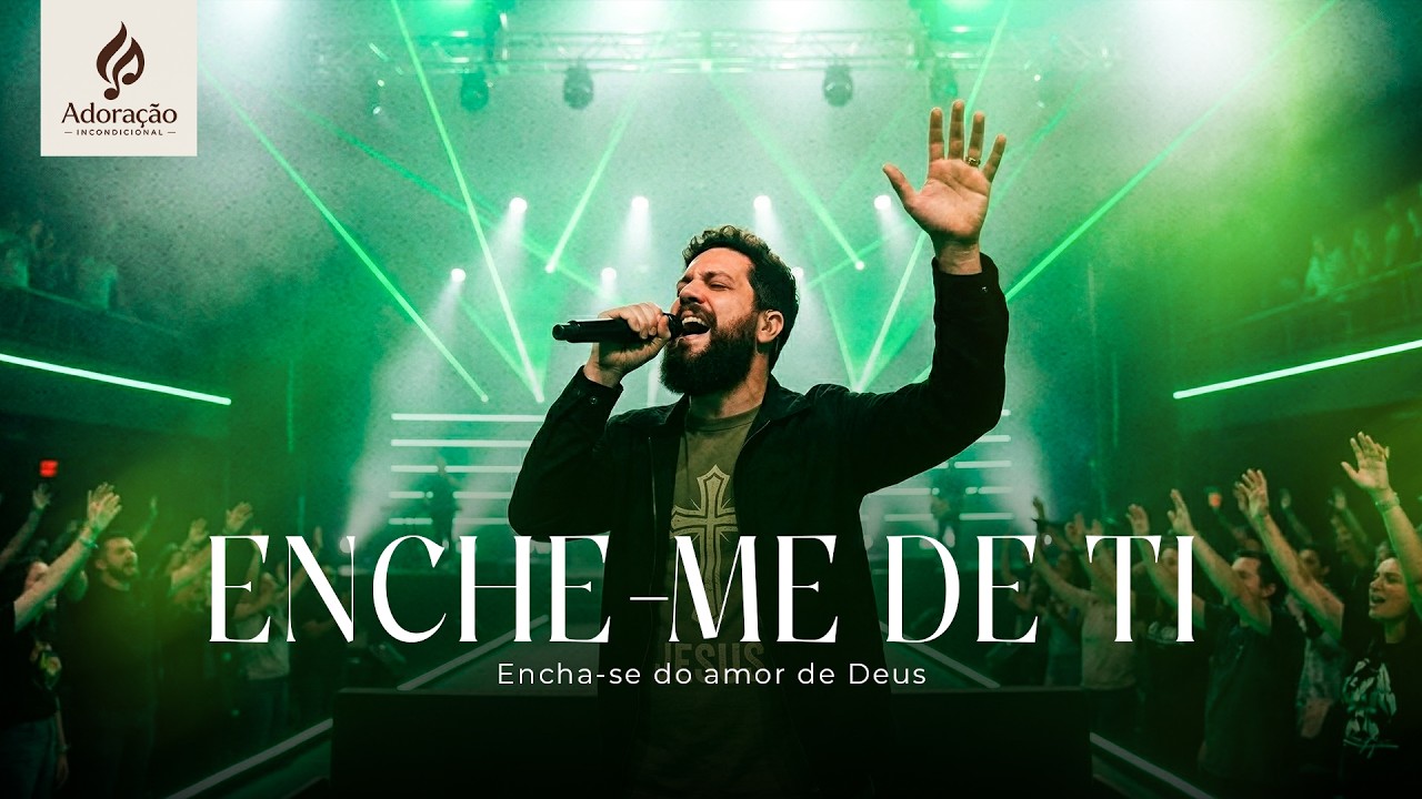 ENCHE ME DE TI - Encha-se do amor de Deus | Adoração Incondicional