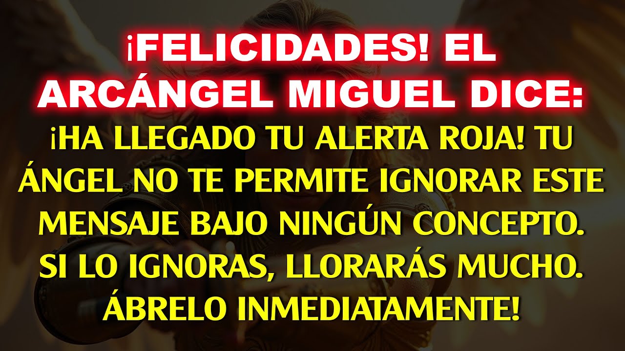 💸FELICIDADES... EL ARCÁNGEL MIGUEL DICE: ¡TU ALERTA ROJA HA LLEGADO! TU ÁNGEL NO PERMITE QUE...
