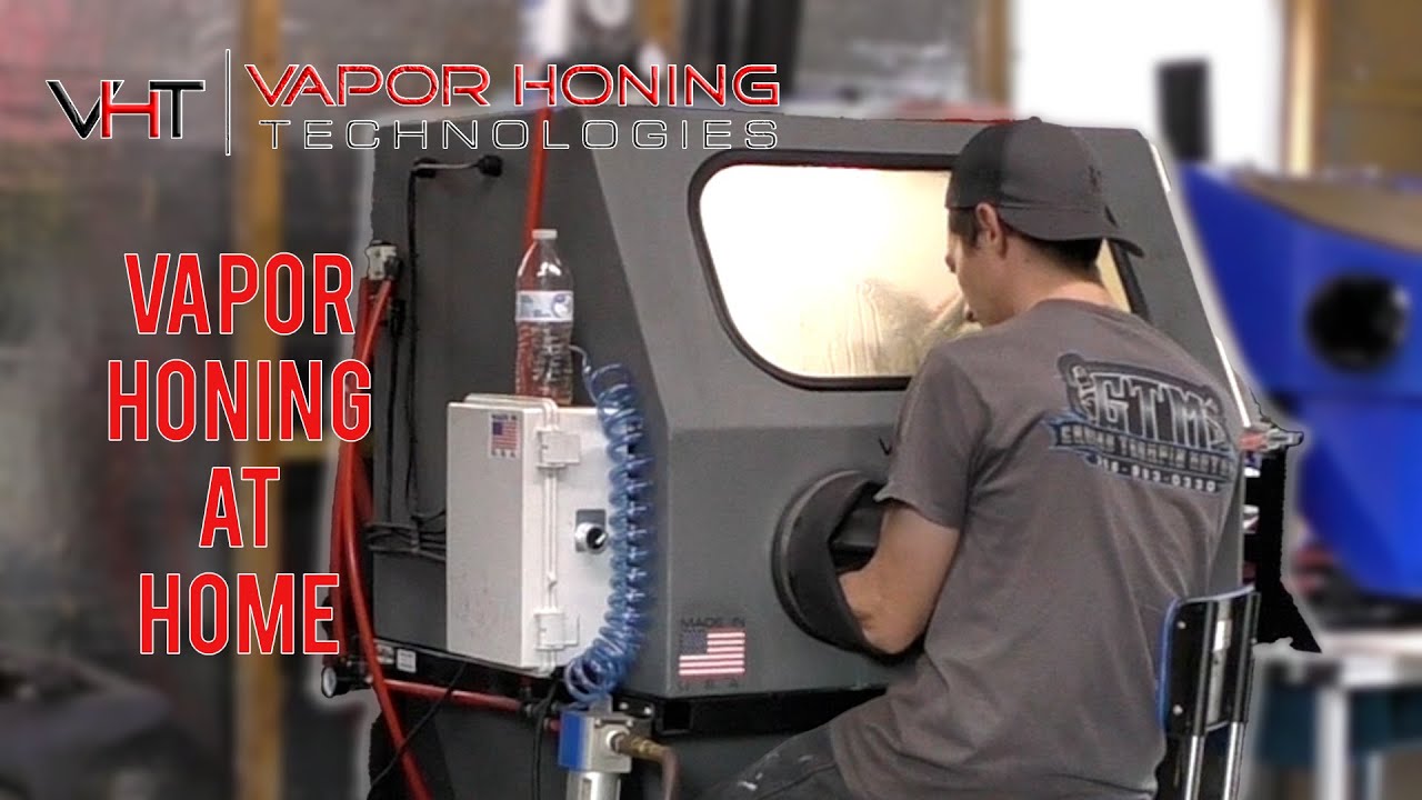 Vapor Honing At Home - Vapor Honing Technologies