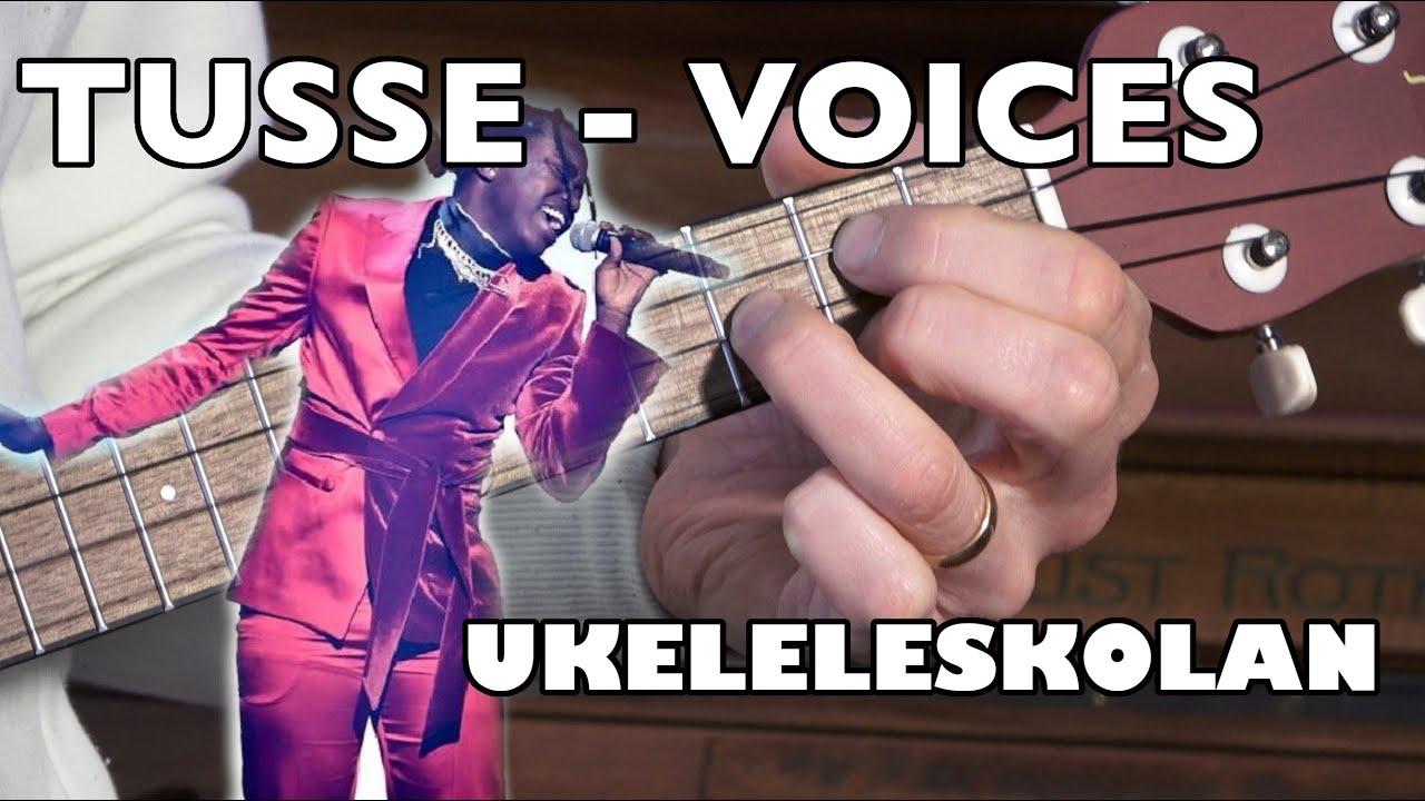 Tusse - Voices (Ukulele) [ALLA ACKORD]