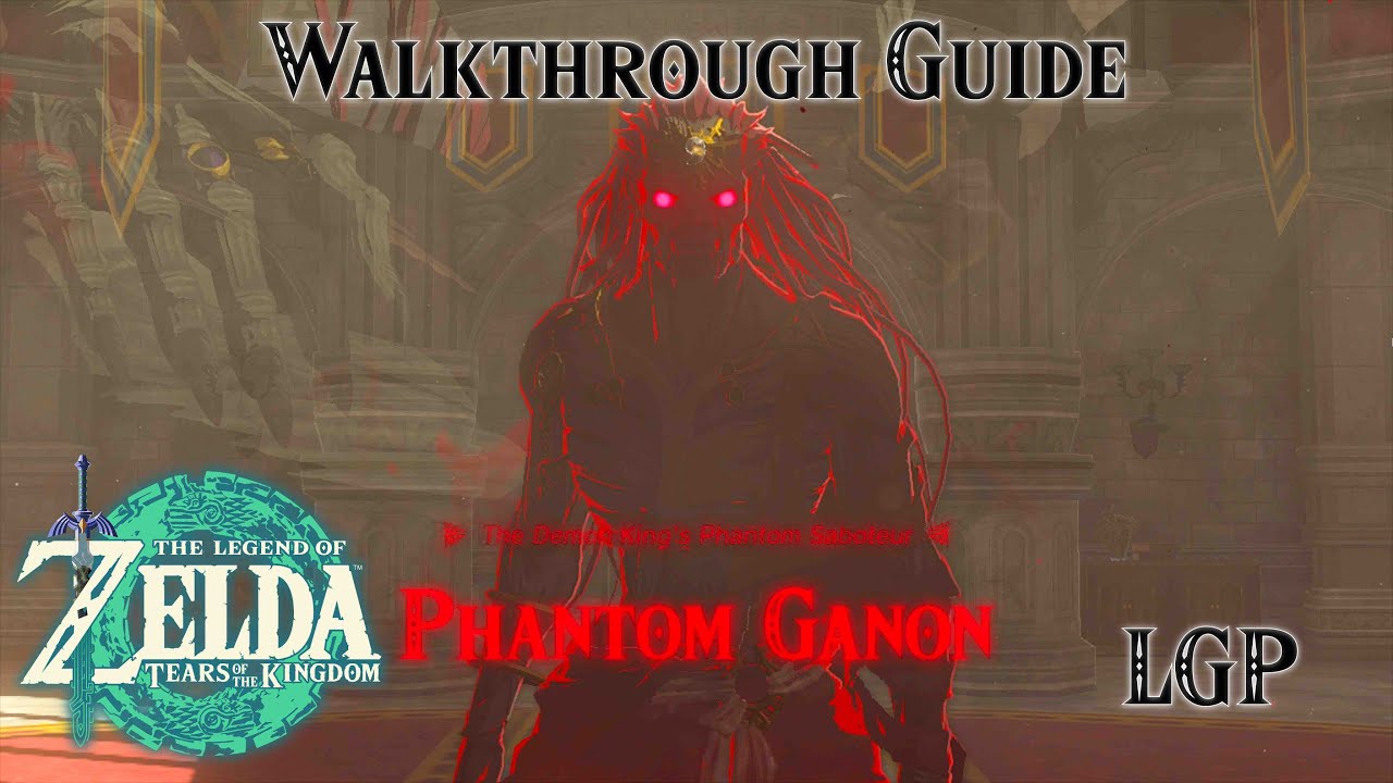 Tears Of The Kingdom | Demon King's - Phantom Ganon - Hyrule Castle | Walkthrough Guide