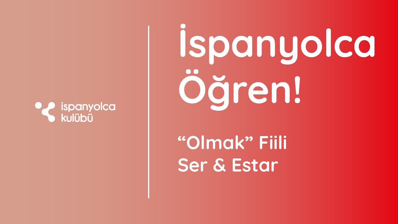 İspanyolca 'OLMAK' Fiili (Ser&Estar)
