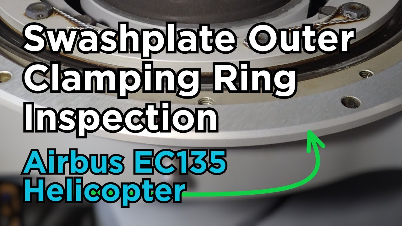 Swashplate clamping ring Inspection | Airbus EC135 Helicopter