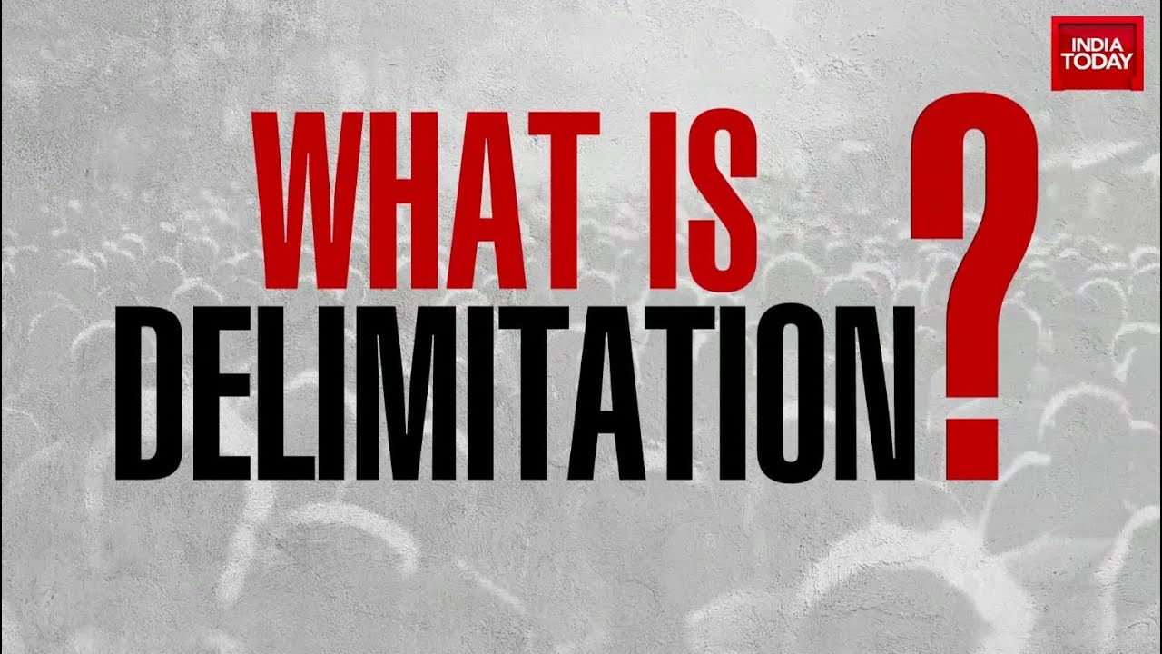 What Is Delimitation?: Why Southern States Fear Loss of Parliamentary Seats | India Today