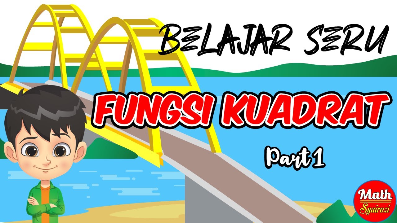FUNGSI KUADRAT PART #1 (MENGGAMBAR GRAFIK FUNGSI KUADRAT)