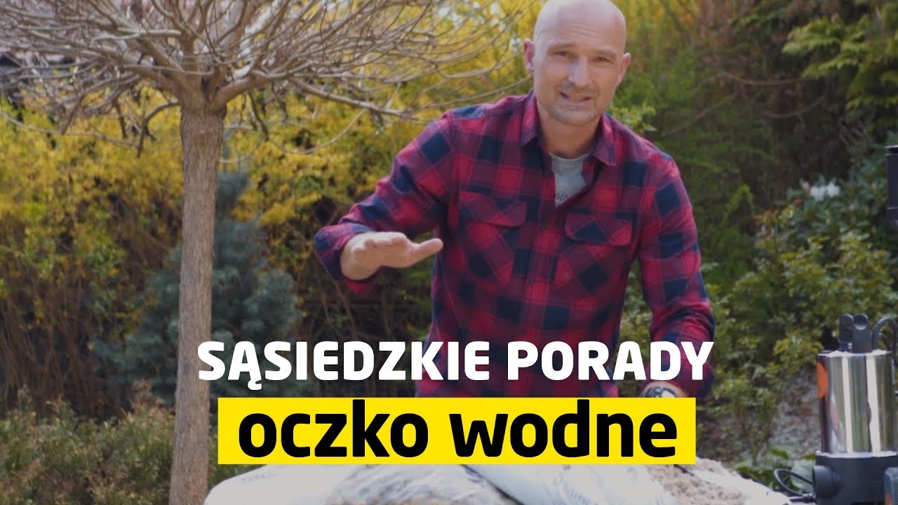 Jak zrobić oczko wodne w ogrodzie? [Sąsiedzkie Porady]