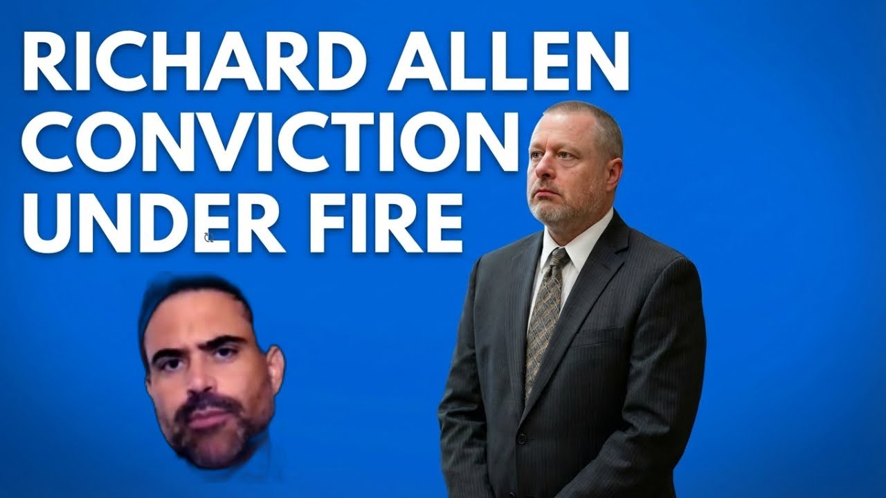 Richard Allen's Conviction Under Fire- The Evidence That Didn't Add Up