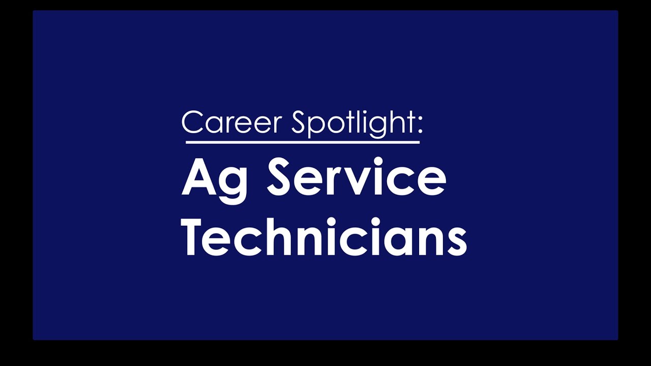 Career Spotlight - Ag Service Technician