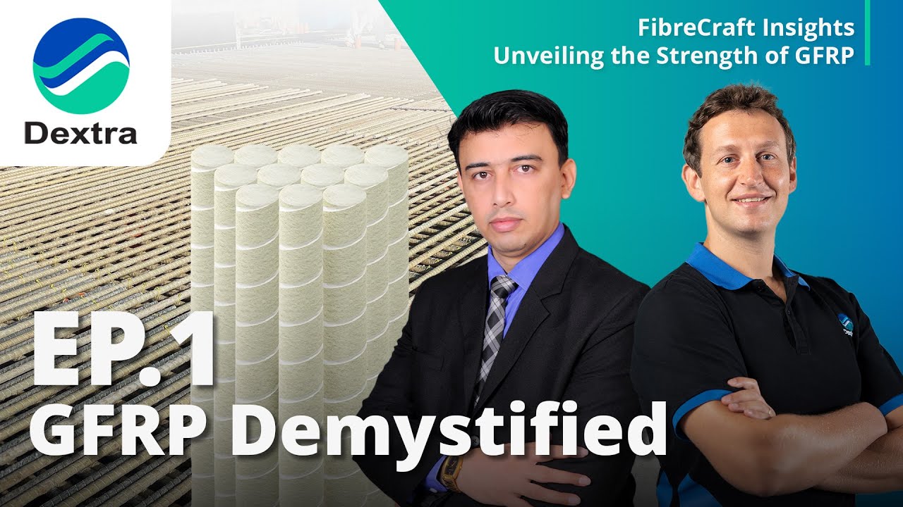 Dextra FibreCraft Insights: Unveiling the Strength of GFRP - Episode 1: GFRP Demystified
