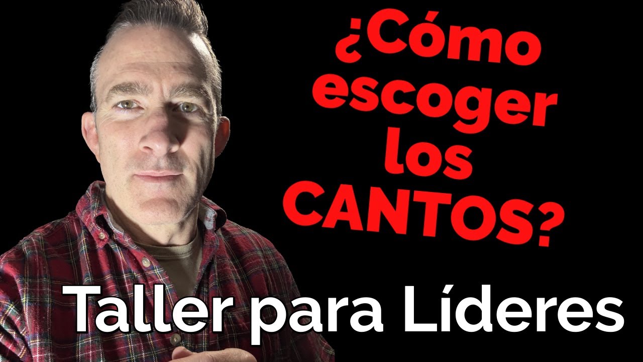 ¿Cómo escoger los cantos para la iglesia? | Un Taller para Líderes #225