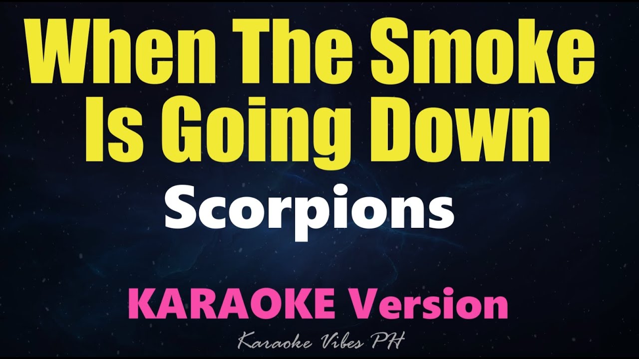 WHEN THE SMOKE IS GOING DOWN - Scorpions | Karaoke Version