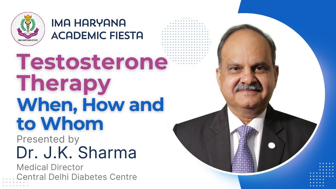 🔴 Testosterone- When, to who & How- Dr. J.K. Sharma