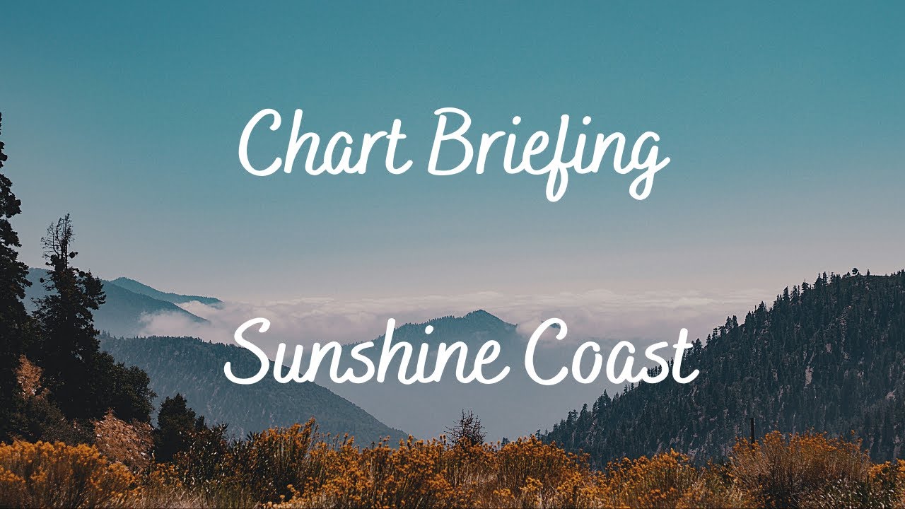 Chart Briefing - Sunshine Coast