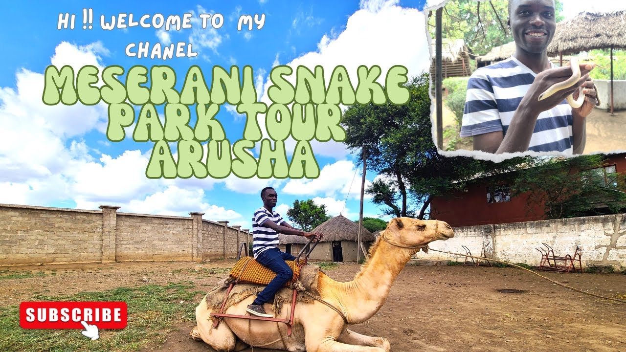 MESERANI SNAKE PARK ARUSHA ,TANZANIA TOUR