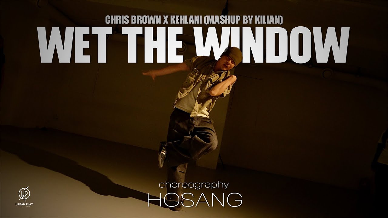 Wet The Window - Kehlani x Chris Brown / HOSANG Choreography / Urban Play Dance Academy