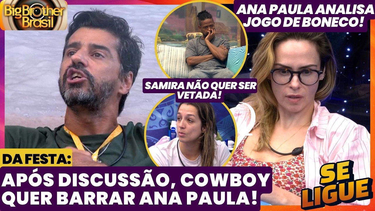 BBB 26 🔥 Após discussão, Cowboy quer barrar Ana Paula da Festa! Ana Paula analisa jogo de boneco!