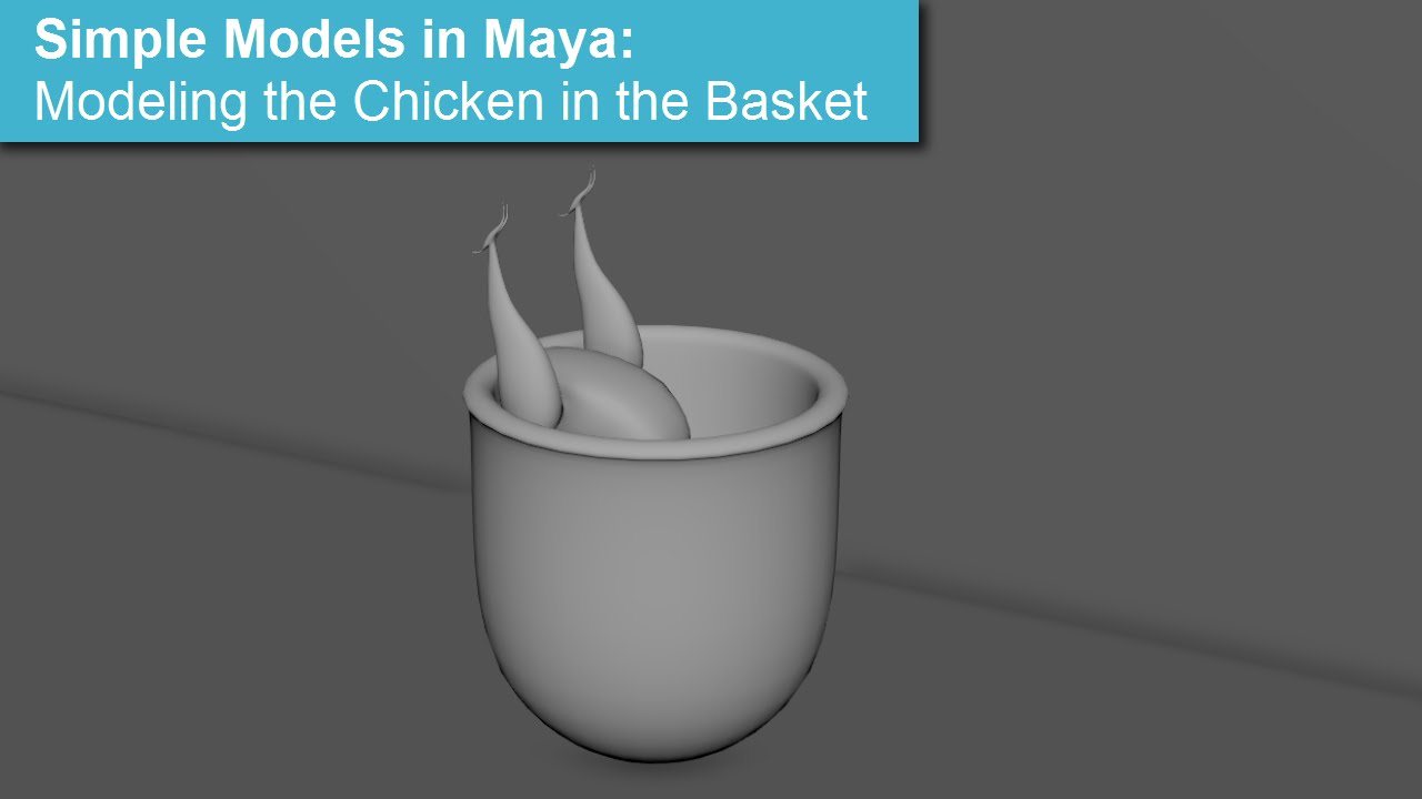 Maya Simple Models: Chicken in the Basket