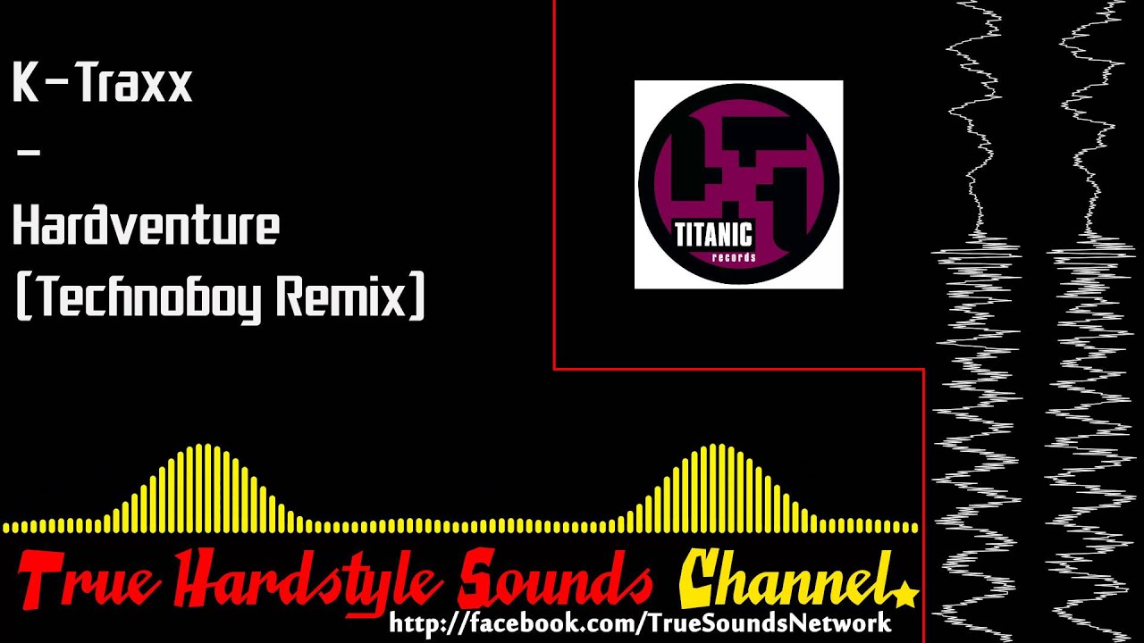 K-Traxx - Hardventure (Technoboy Remix)