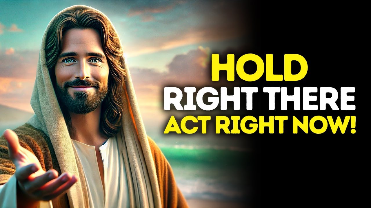 God Says: Hold Right There — ACT Right Now | God Message Today | Gods Message Now | God's Message