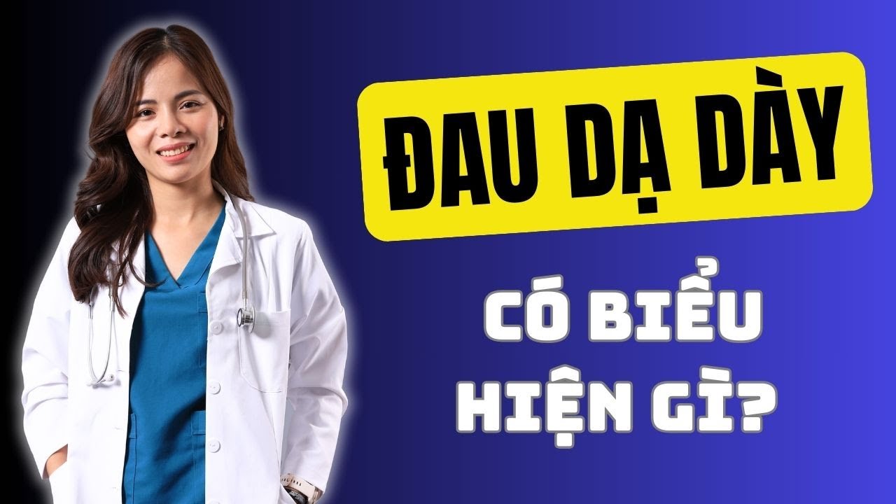 Đau dạ dày có biểu hiện gì ? | Dr Thùy Dung #drthuydung
