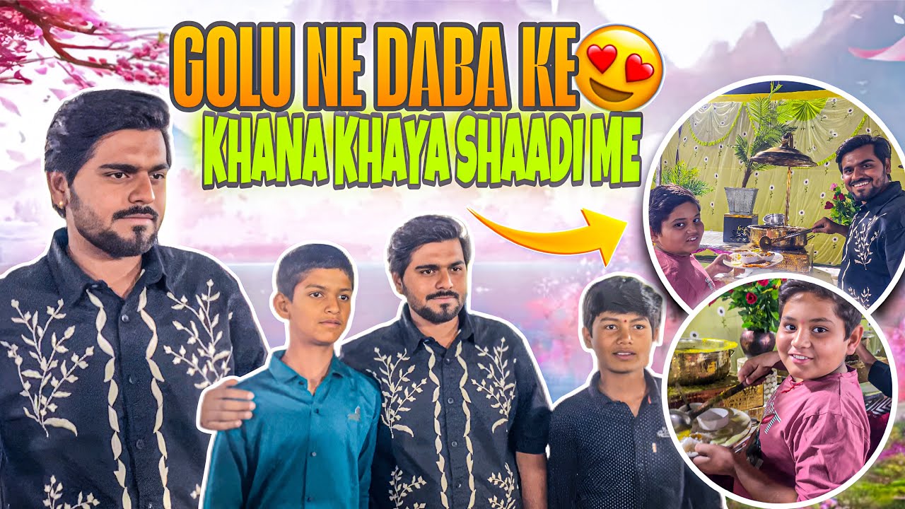 Golu Ne Daba ke Khana khaya shaadi Mai😍 || Sawanmorivlogs 