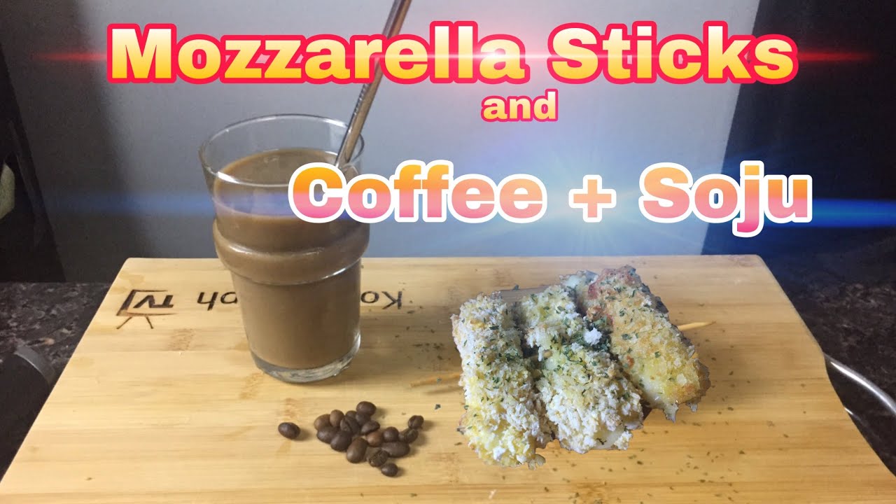 Mozzarella Sticks and Soju Coffee