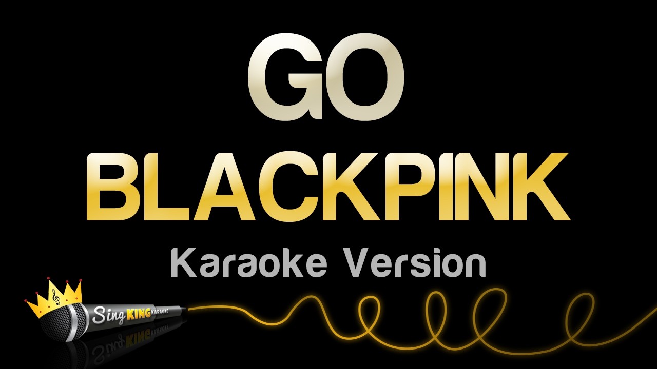 BLACKPINK - GO (Karaoke Version)