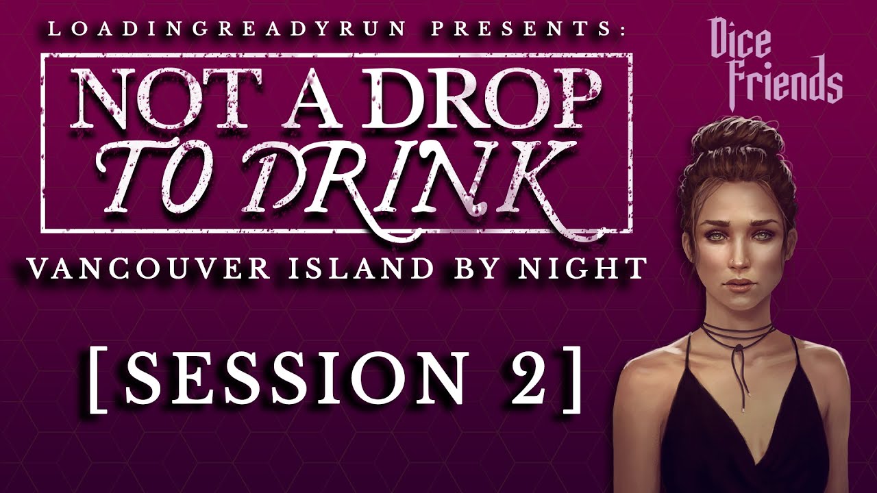 Not A Drop To Drink - Session 2 - Vancouver Island By Night || Dice Friends