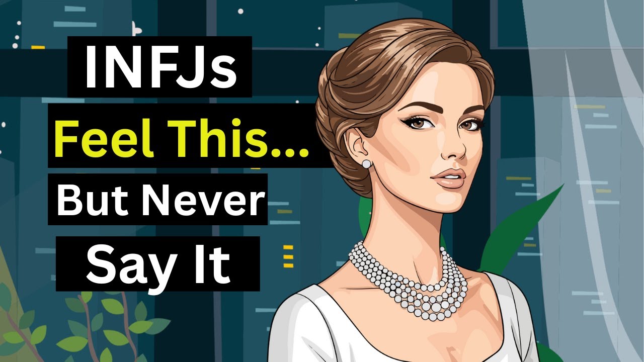 10 Things INFJs Feel But Never Say.