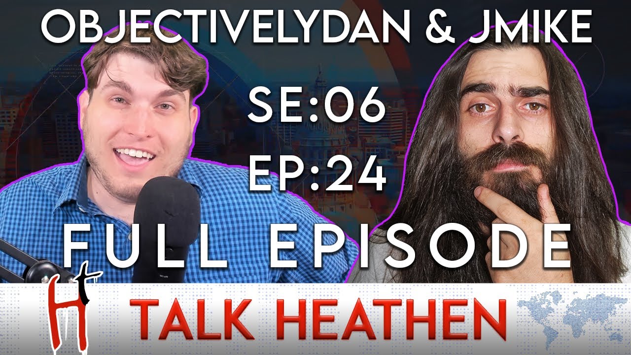 Talk Heathen 06.24 with Jmike and ObjectivelyDan