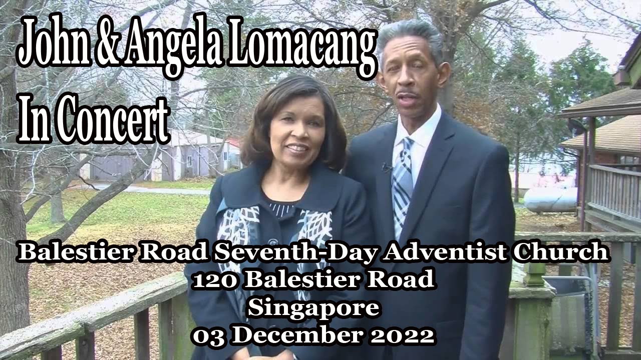 BRSDA 20221203 03 December 2022 John and Angela Lomacang in Concert  for Balestier SDA Church