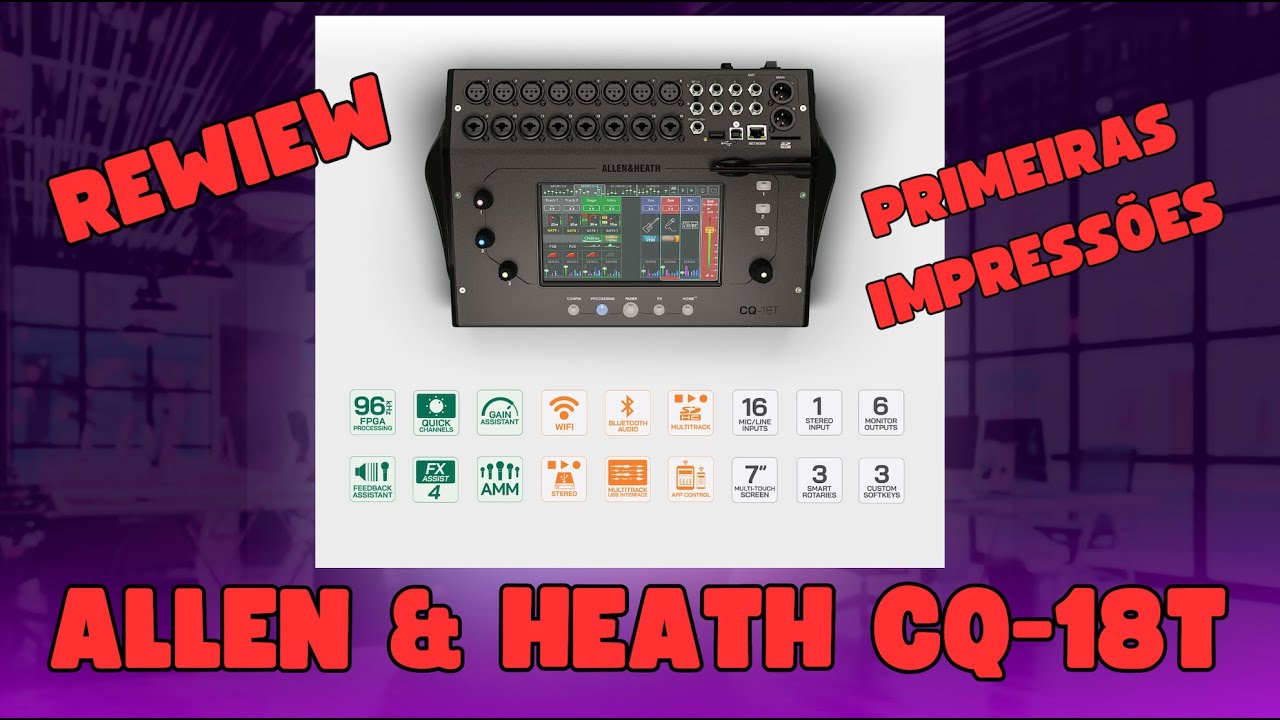 Mesa Digital Allen & Heath CQ-18T &eacute; boa mesmo? Rewiew Primeiras Impress&otilde;es em Portugu&ecirc;s