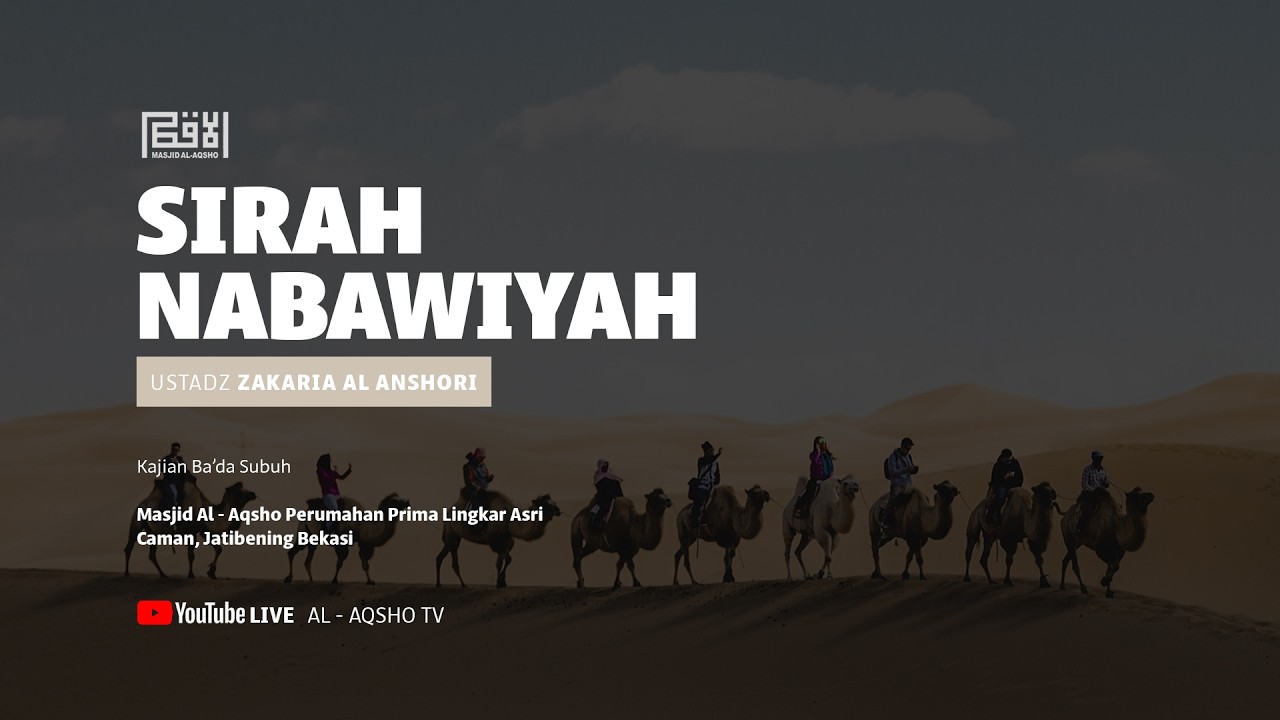 [🔴LIVE] Siroh Nabawiyah | Ustadz Zakaria Al Anshori