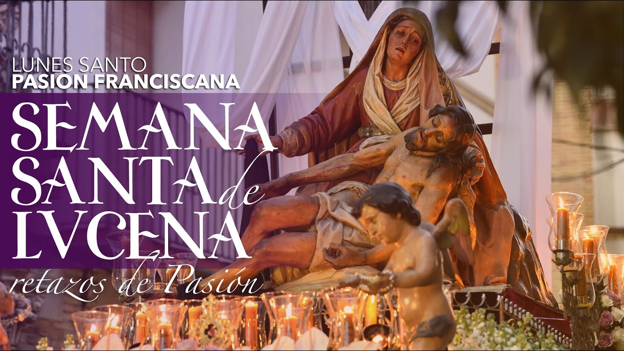 VÍDEO: Retazos de la Semana Santa de Lucena: Lunes Santo: Pasión Franciscana