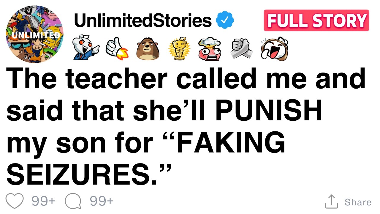 The teacher called me and said that she’ll PUNISH my son for “FAKING SEIZURES.” [FULL STORY]