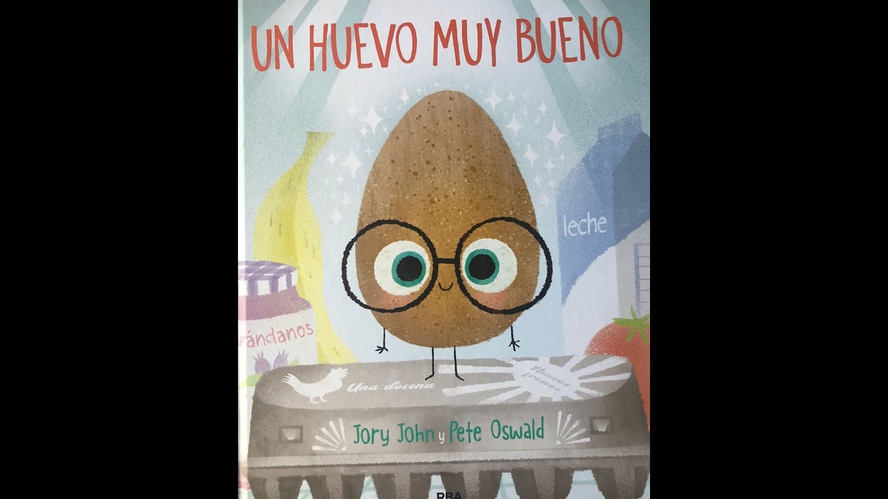 Cuento: Un huevo muy bueno de Jory John y Pete Oswald. Editorial RBA