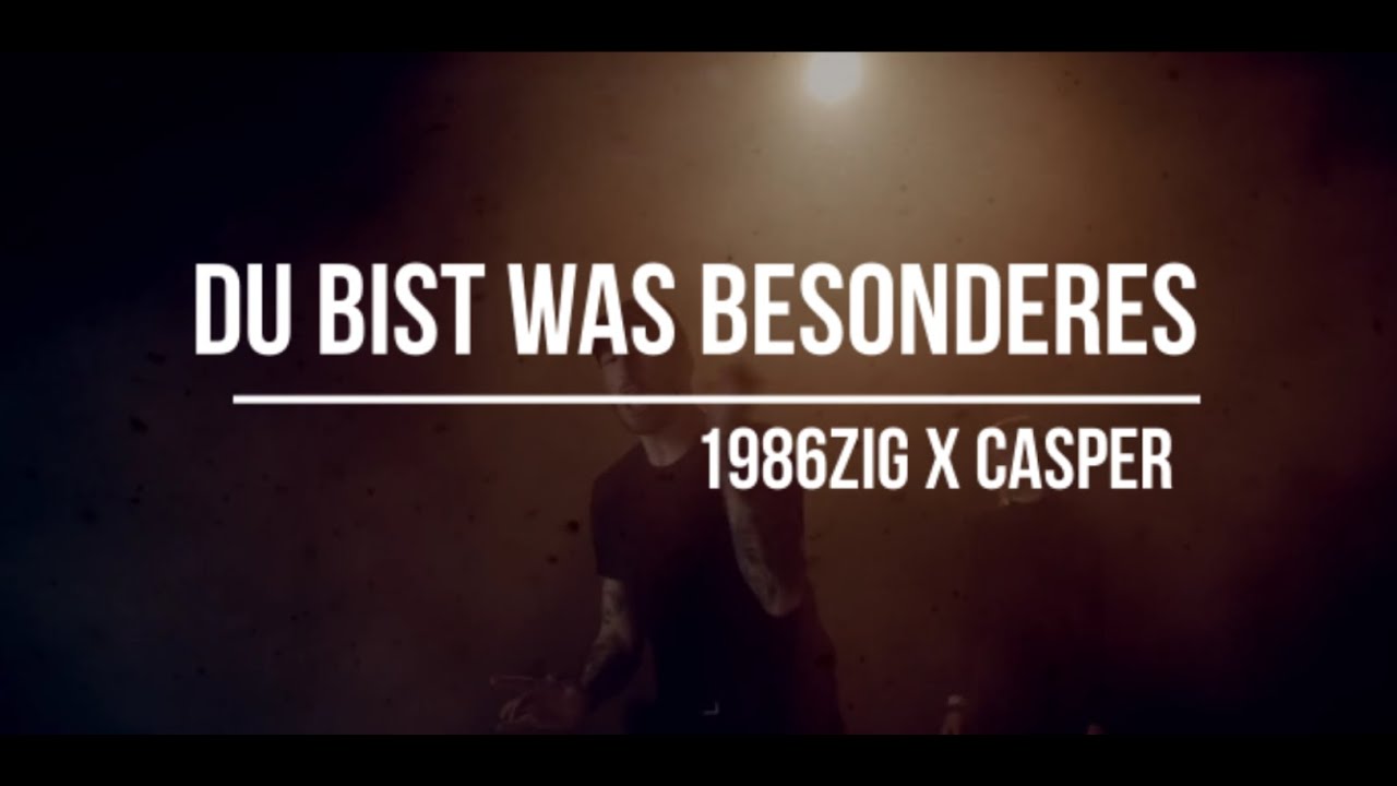 1986zig x CASPER - DU BIST WAS BESONDERES (prod. Tarisma)