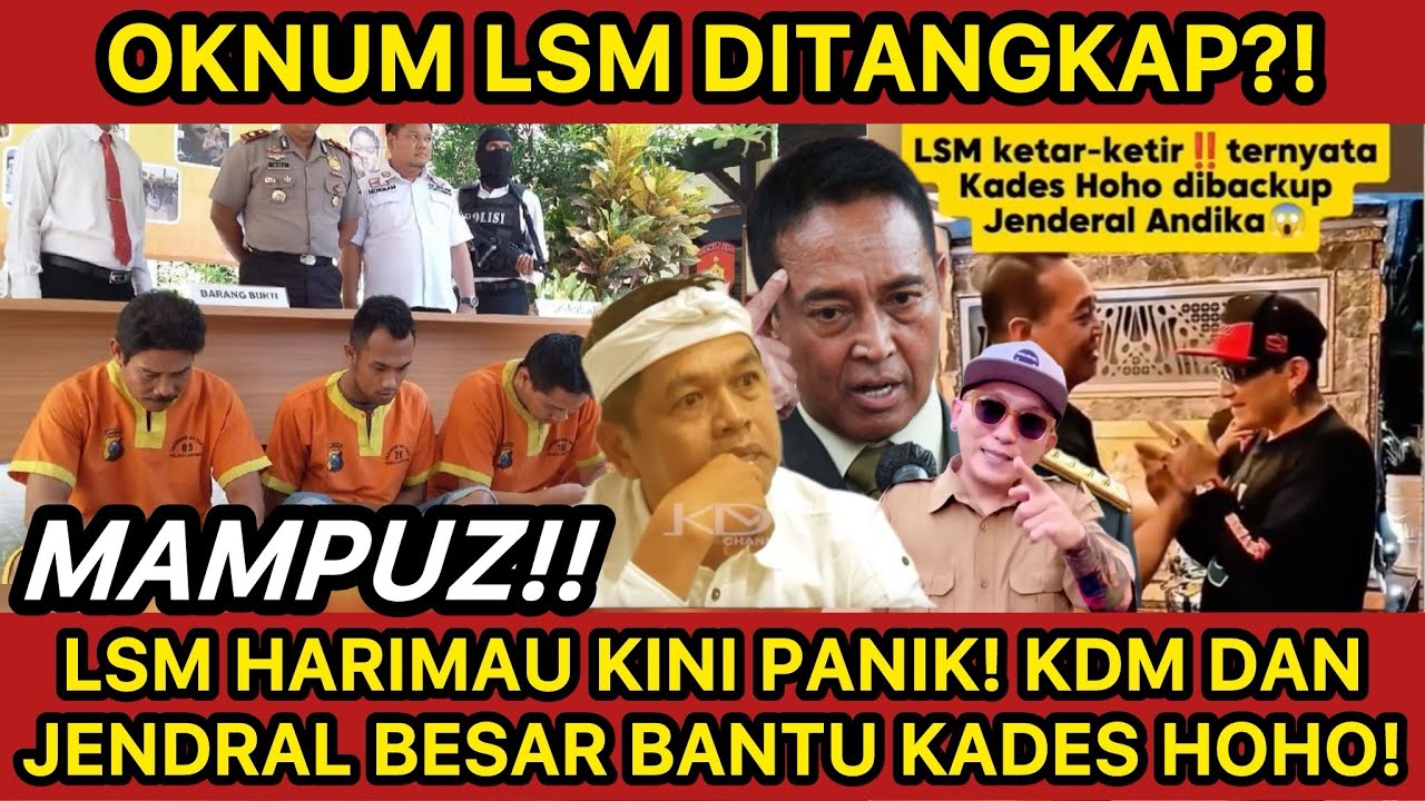 LSM P3NGKER0Y0K KDM HOHO DITANGKAP?! KDM DAN JENDRAL TURUN TANGAN! LSM HARIMAU PANAS DINGIN?!