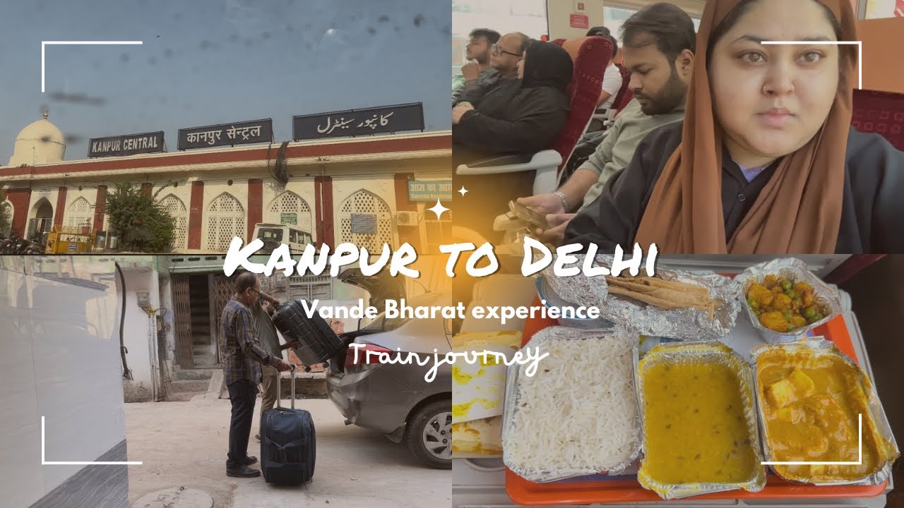 My travel journey from KANPUR to DELHI | first time on VANDE BHARAT EXPRESS | vlog
